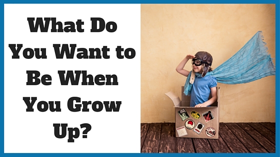 What Do You Want to be When You Grow Up? Noomii Career Blog