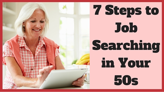 7 Steps to Job Searching in Your 50s