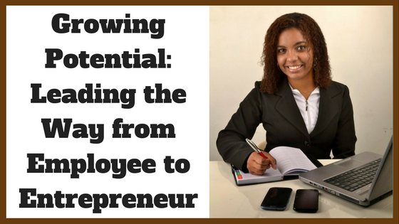 Growing Potential: Leading the Way from Employee to Entrepreneur