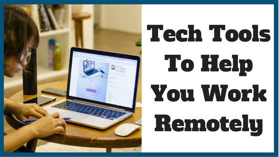 Tech Tools To Help You Work Remotely
