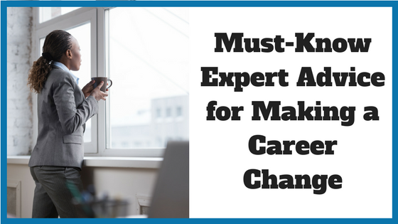 Must-Know Expert Advice for Making a Career Change