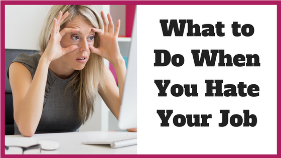 What to Do When You Hate Your Job