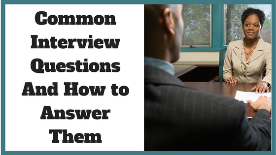Common Interview Questions And How to Answer Them