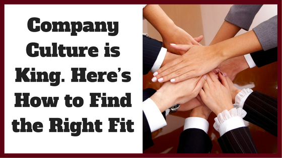 Company Culture is King. Here’s How to Find the Right Fit