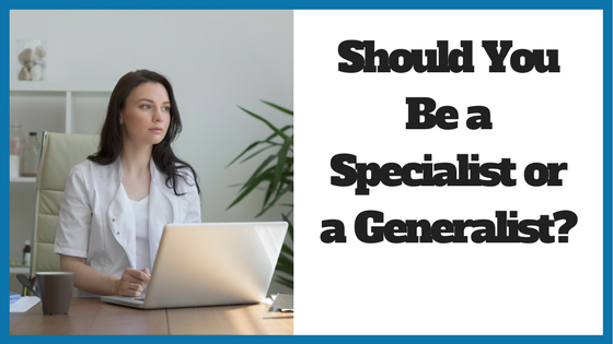Should You Be a Specialist or a Generalist?
