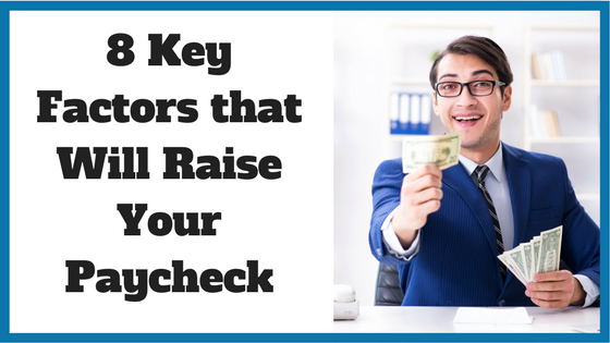 8 Key Factors that Will Raise Your Paycheck