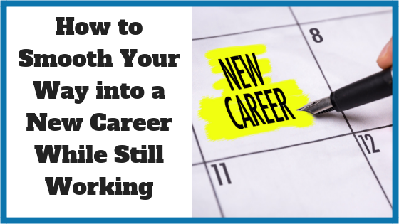 How to Smooth Your Way into a New Career While Still Working